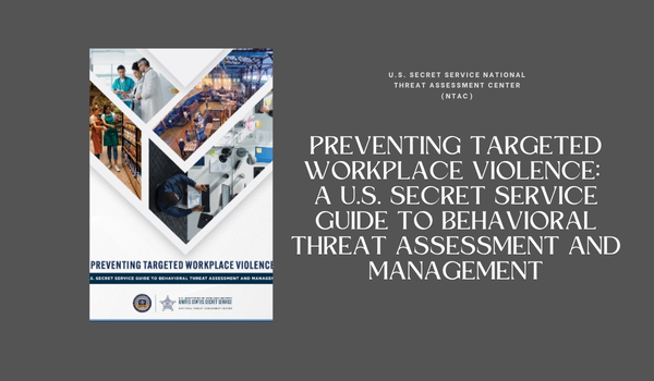 Preventing Targeted Workplace Violence:  A U.S. Secret Service Guide to Behavioral Threat Assessment and Management report cover