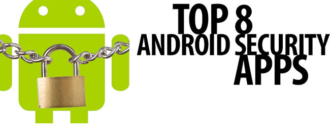 Top 8 Android Security Apps, Android Security Apps, Android Security, ESET Mobile Security, CoverMe Secure Messenger and Vault, Where’s My Droid, G Cloud Backup, SurfEasy VPN for Android, App Lock (HI AppLock), Keeper Password and Data Vault, App Cache Cleaner 